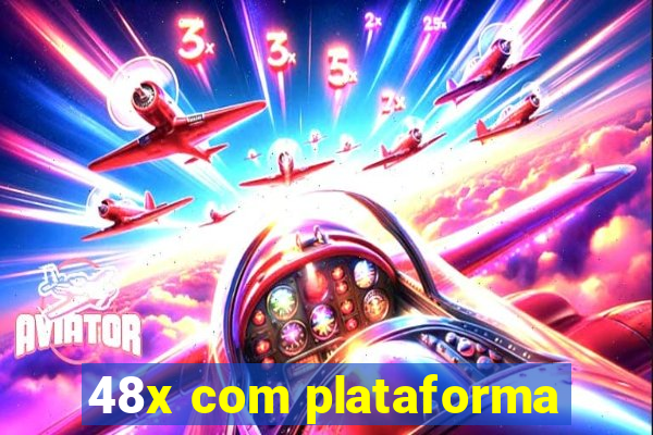 48x com plataforma