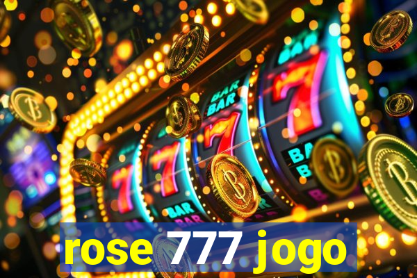 rose 777 jogo