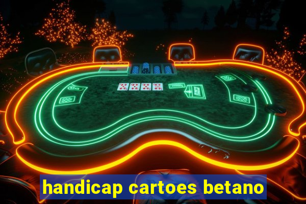 handicap cartoes betano