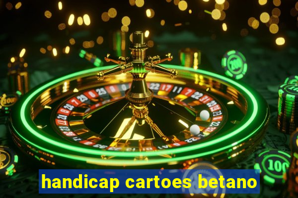 handicap cartoes betano