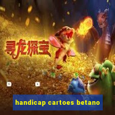 handicap cartoes betano