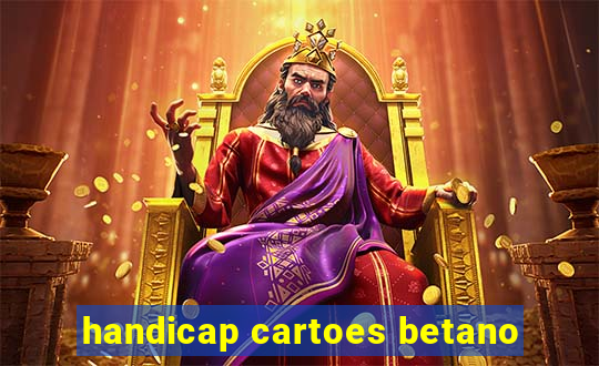 handicap cartoes betano