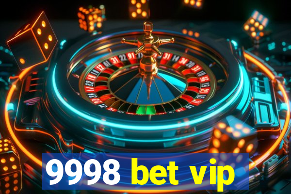 9998 bet vip