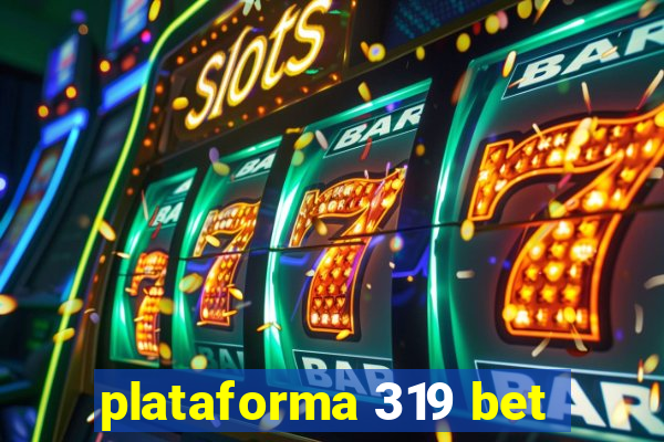 plataforma 319 bet