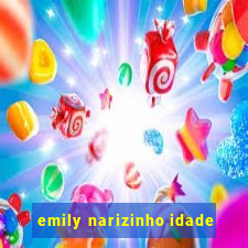 emily narizinho idade