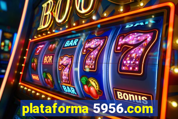 plataforma 5956.com