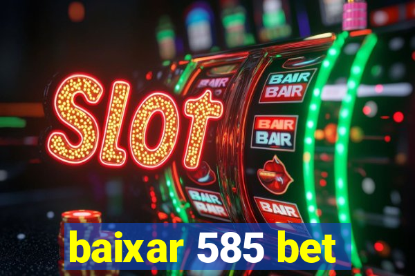 baixar 585 bet