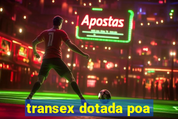 transex dotada poa