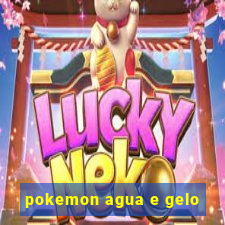 pokemon agua e gelo