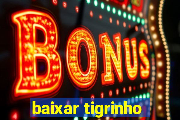 baixar tigrinho