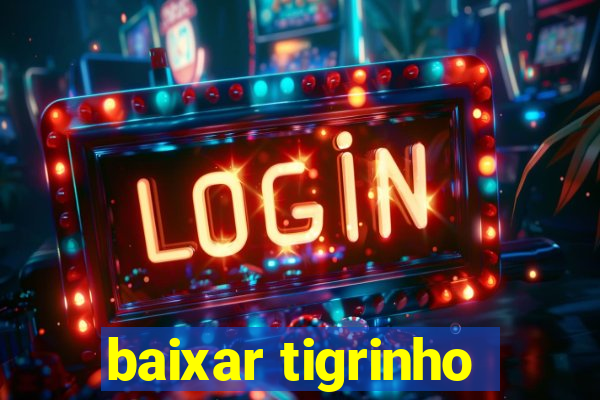 baixar tigrinho