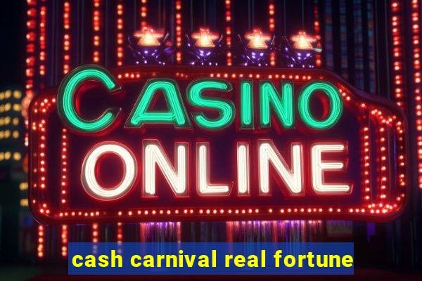 cash carnival real fortune