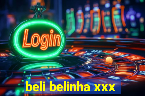 beli belinha xxx