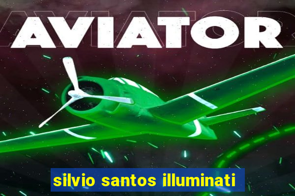 silvio santos illuminati