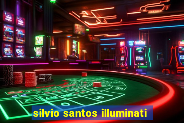 silvio santos illuminati