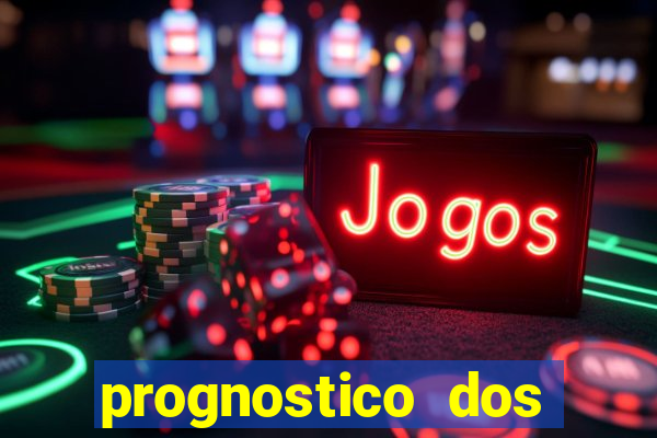 prognostico dos jogos de hoje