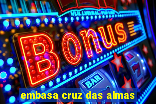 embasa cruz das almas