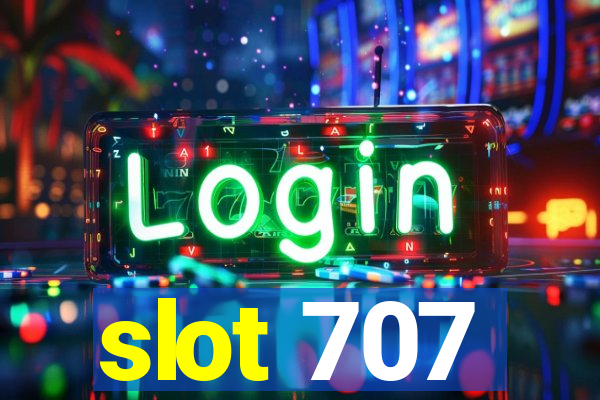 slot 707