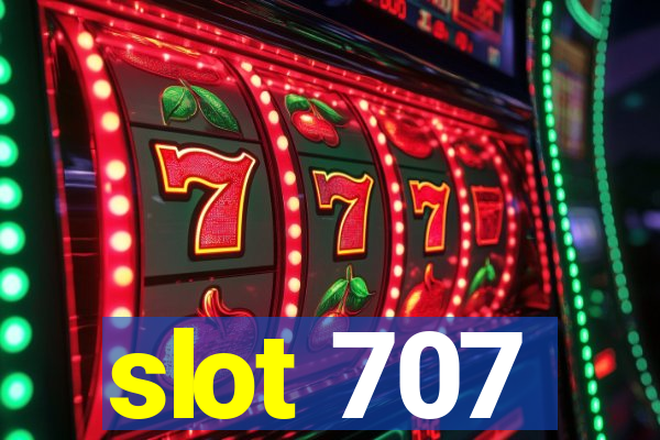 slot 707