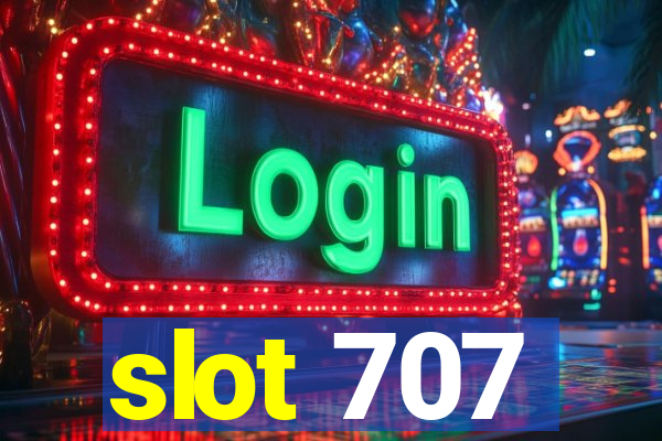 slot 707