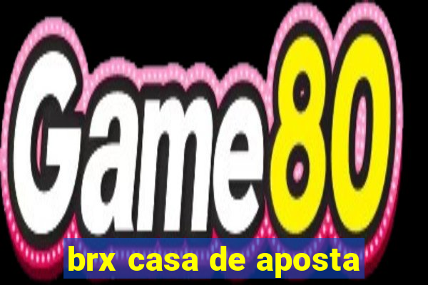 brx casa de aposta