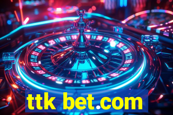 ttk bet.com