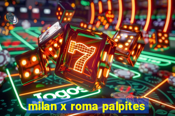 milan x roma palpites