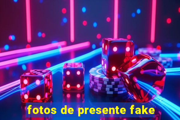 fotos de presente fake