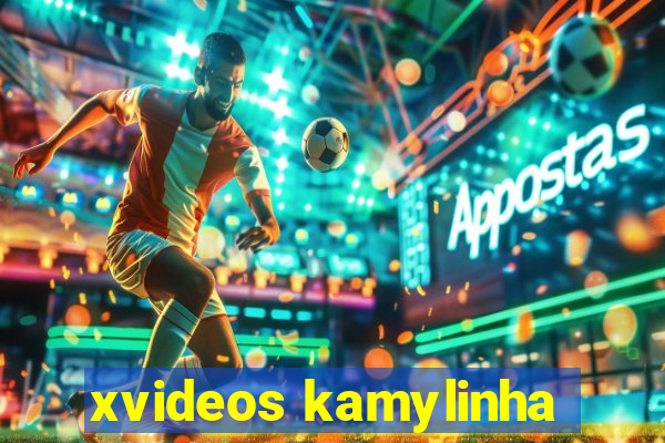 xvideos kamylinha