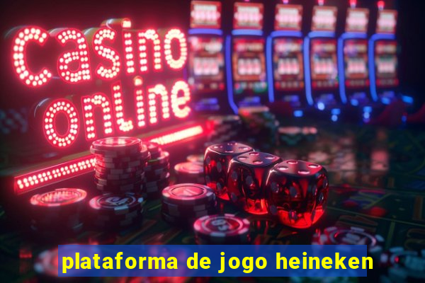 plataforma de jogo heineken