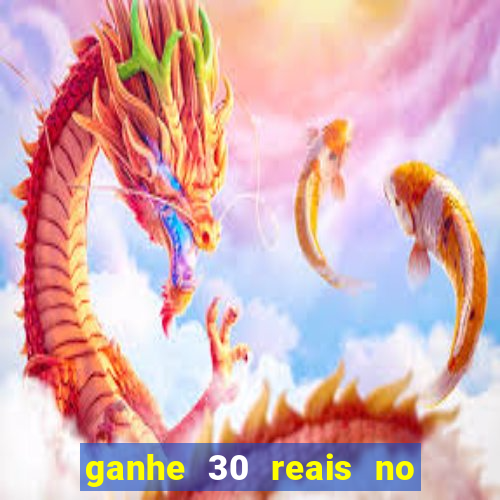 ganhe 30 reais no cadastro cassino