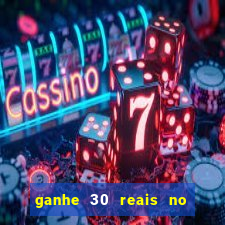 ganhe 30 reais no cadastro cassino