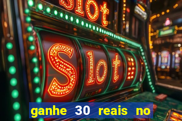 ganhe 30 reais no cadastro cassino