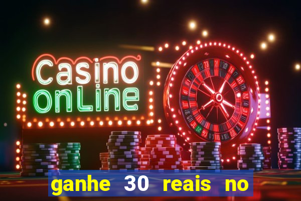 ganhe 30 reais no cadastro cassino