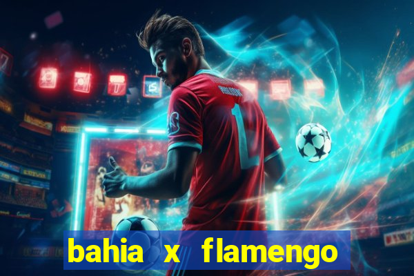 bahia x flamengo ao vivo hd