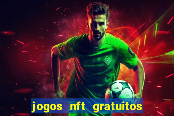 jogos nft gratuitos que pagam