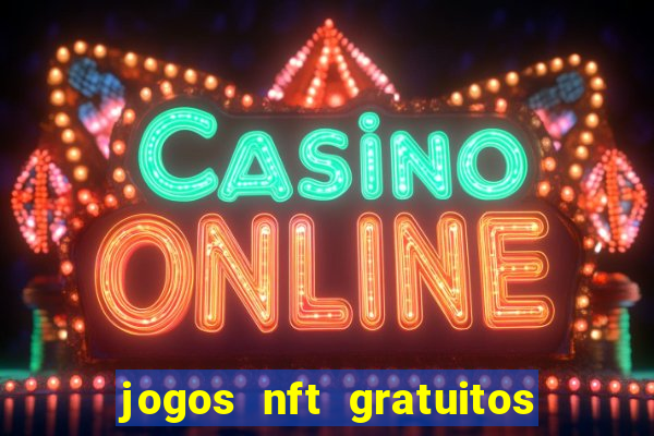 jogos nft gratuitos que pagam