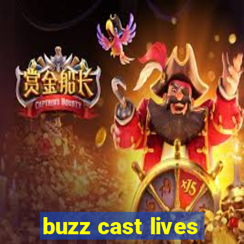 buzz cast lives