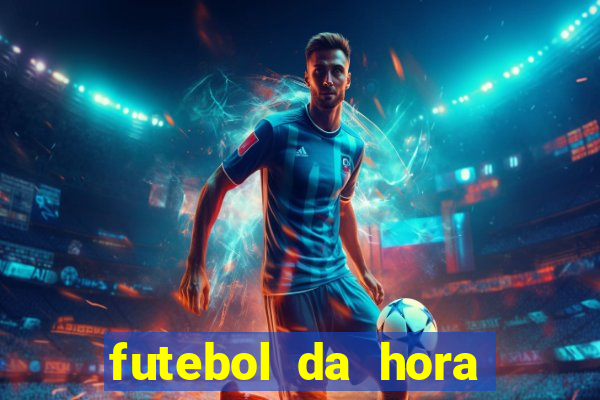 futebol da hora 3.7 ao vivo