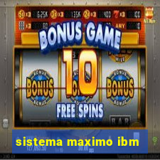 sistema maximo ibm