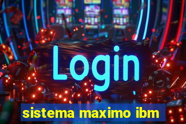 sistema maximo ibm