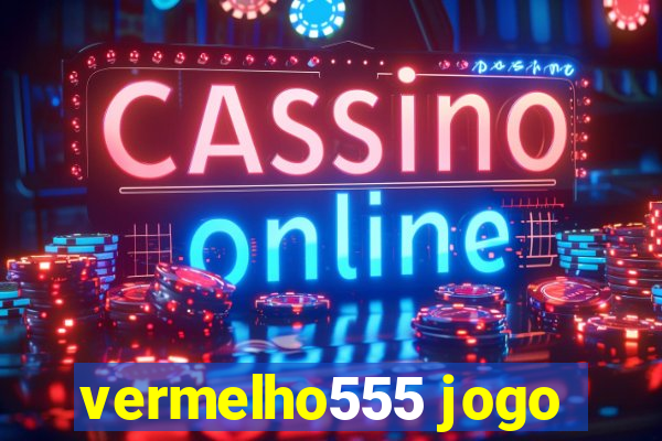 vermelho555 jogo