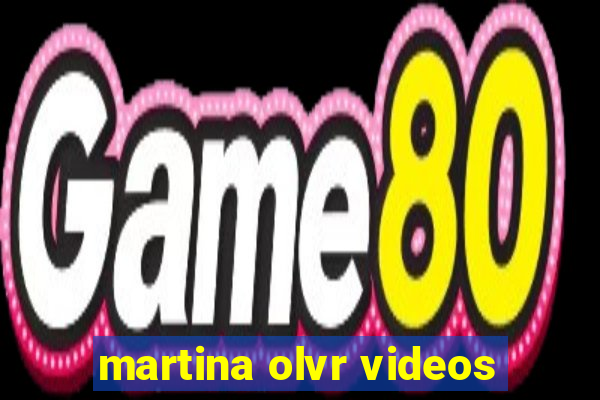 martina olvr videos