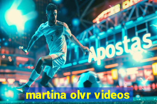 martina olvr videos