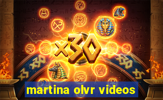 martina olvr videos