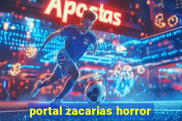 portal zacarias horror