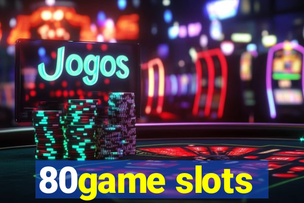 80game slots