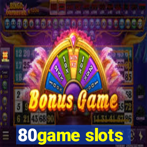 80game slots