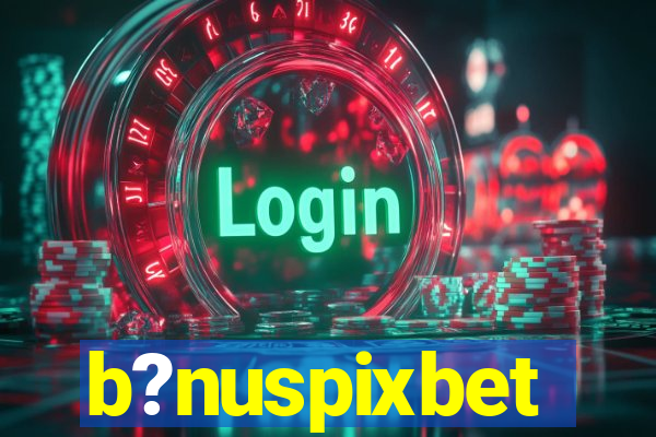 b?nuspixbet