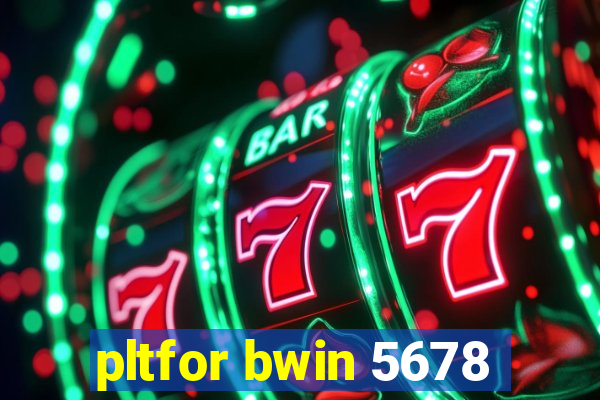 pltfor bwin 5678